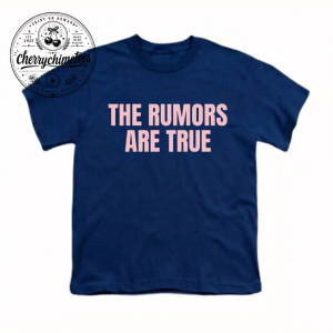 The Rumors Are True T-Shirt – Funny Y2K Graphic Tee